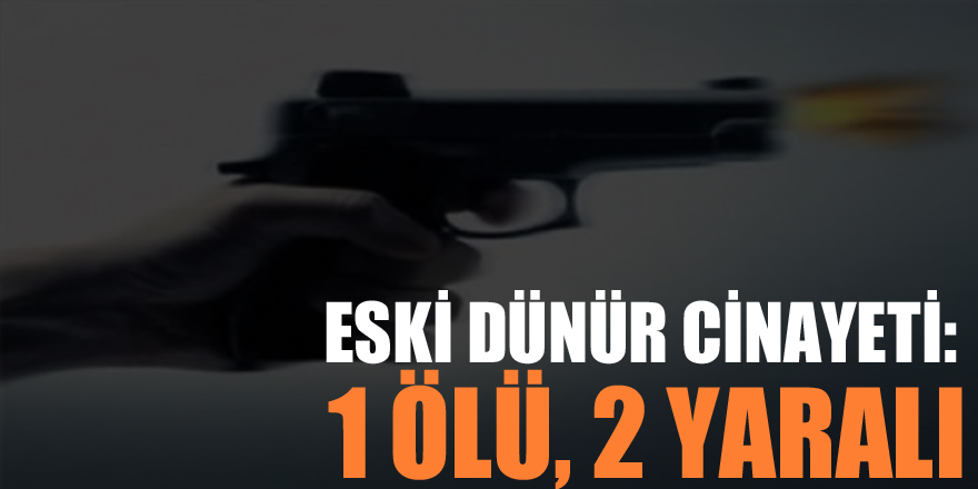 Eski dünür cinayeti: 1 ölü, 2 yaralı