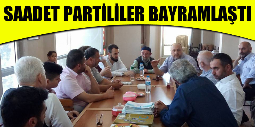 Saadet Partililer bayramlaştı