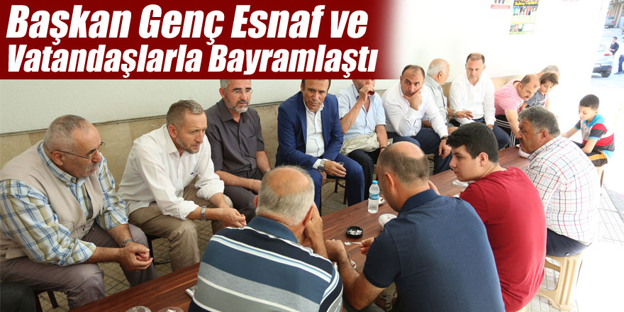 Başkan Genç Esnaf ve Vatandaşlarla Bayramlaştı