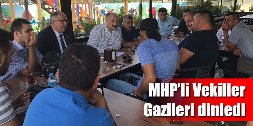 MHP’li Vekilleri Gazileri dinledi