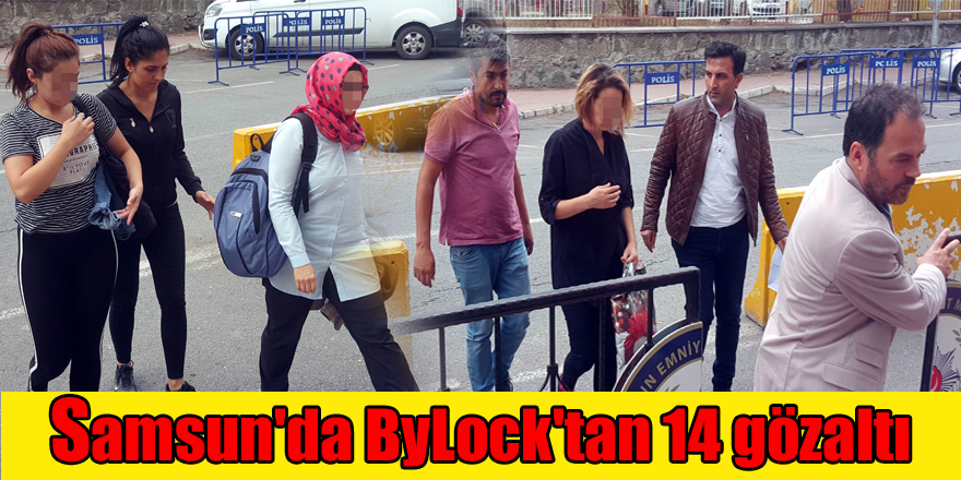 Samsun'da ByLock'tan 14 gözaltı
