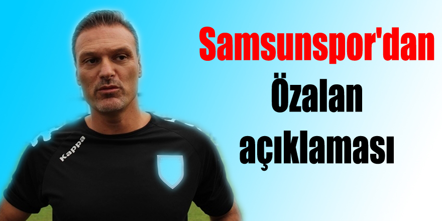 Samsunspor'dan Alpay Özalan açıklaması