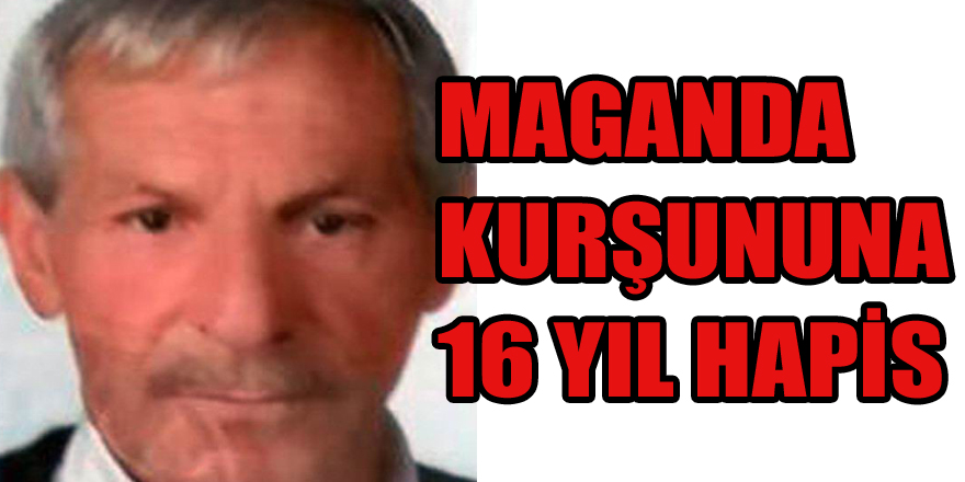 Maganda kurşununa 16 yıl hapis