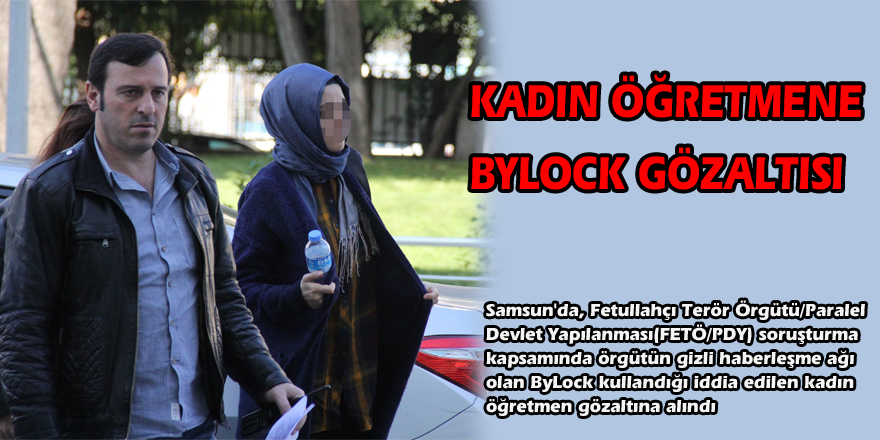  Kadın öğretmene ByLock gözaltısı 