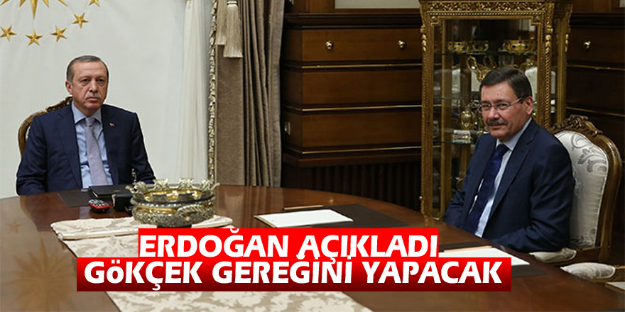 Erdoğan açıkladı: Gökçek gereğini yapacak