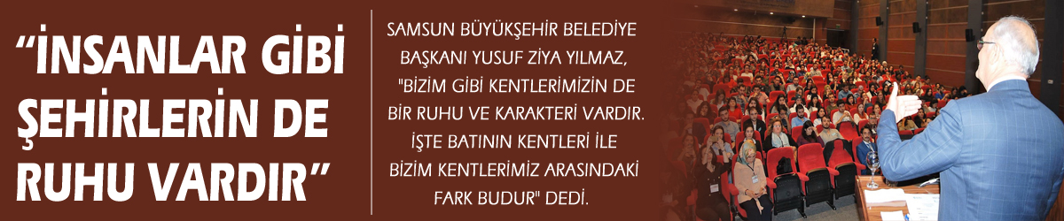 Başkan Yılmaz: “İnsanlar gibi şehirlerin de ruhu vardır”