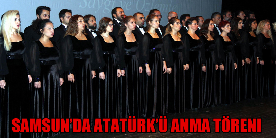 Samsun’da Atatürk’ü anma töreni