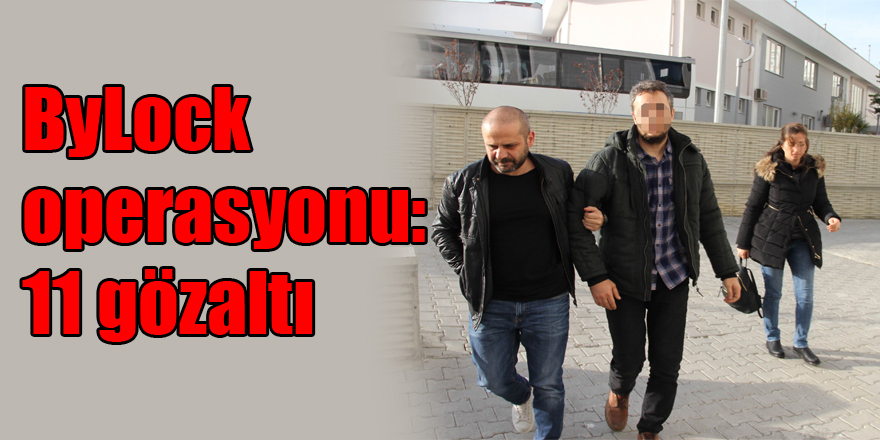 Samsun'da ByLock operasyonu: 11 gözaltı