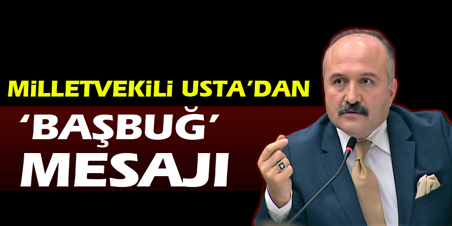 Milletvekili Usta’dan ‘Başbuğ’ mesajı