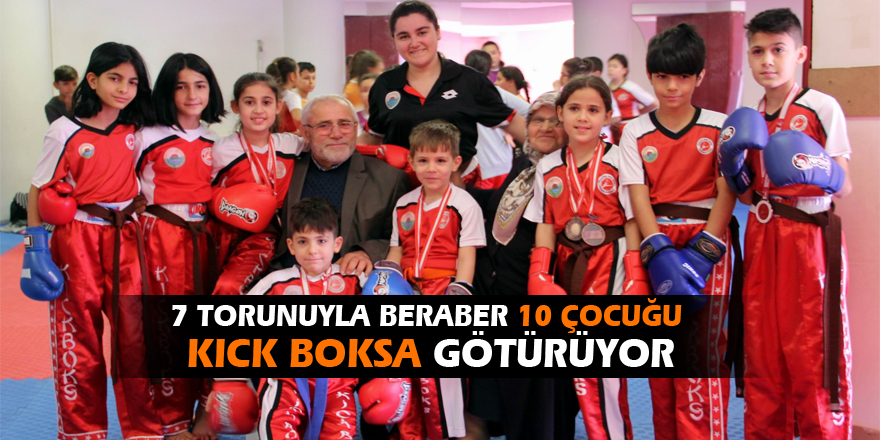 7 torunuyla beraber 10 çocuğu kick boksa götürüyor