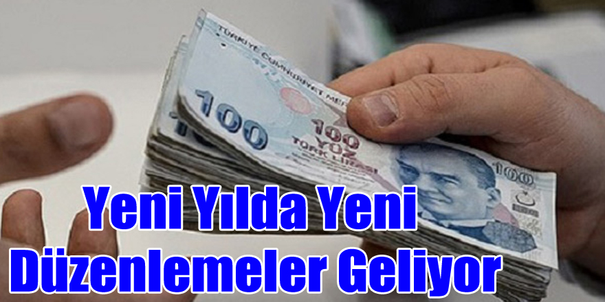 Yeni Yılda Yeni Düzenlemeler Geliyor