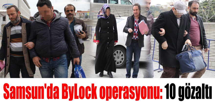 Samsun'da ByLock operasyonu: 10 gözaltı