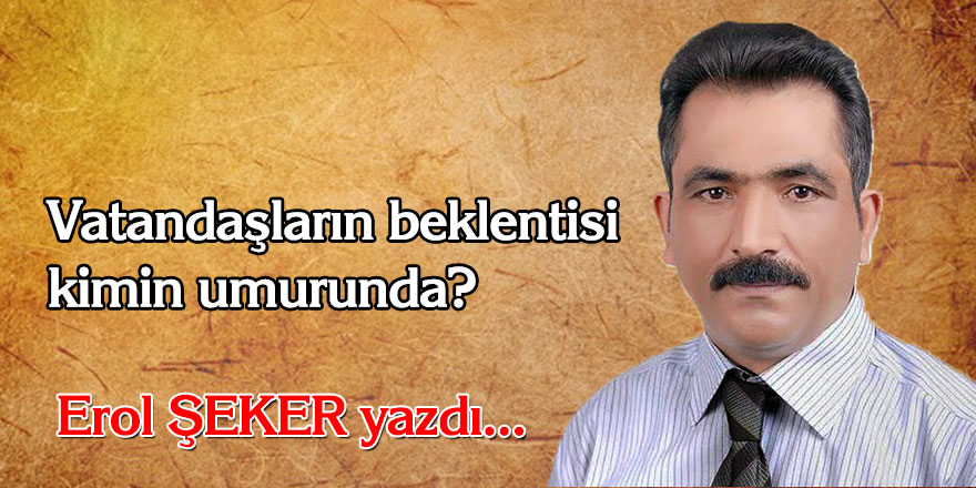 Vatandaşların beklentisi kimin umurunda!?