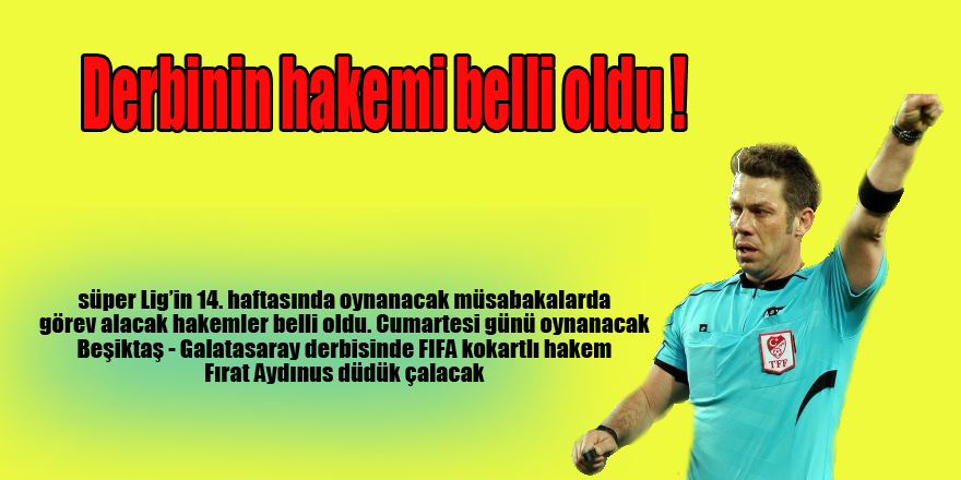 Derbinin hakemi belli oldu !