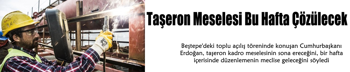 Taşeron Meselesi Bu Hafta Çözülecek