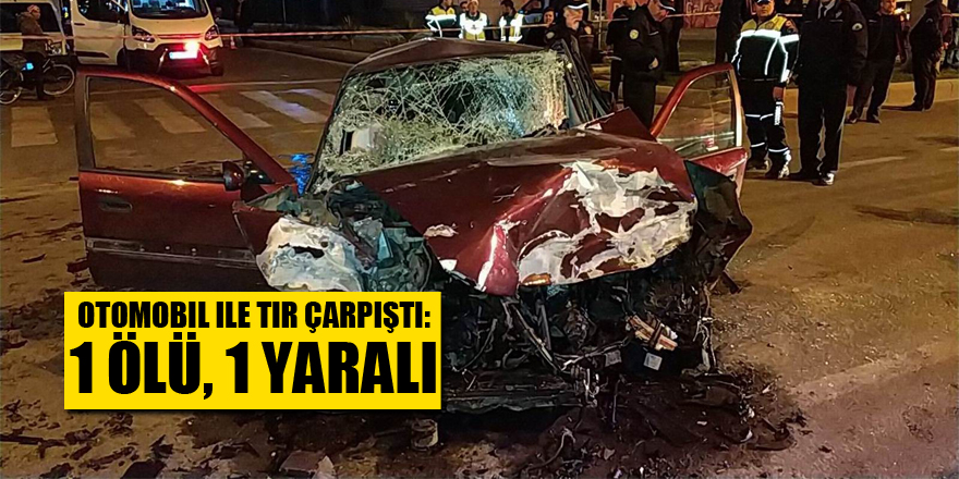 Samsun'da otomobil ile tır çarpıştı: 1 ölü, 1 yaralı