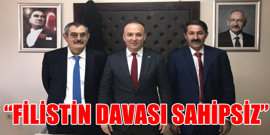 AKCAGÖZ: “FİLİSTİN DAVASI SAHİPSİZ”