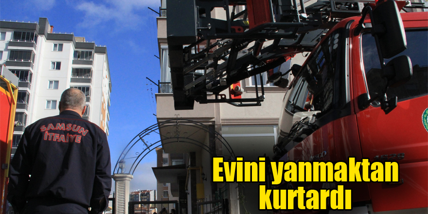 Evini yanmaktan kurtardı