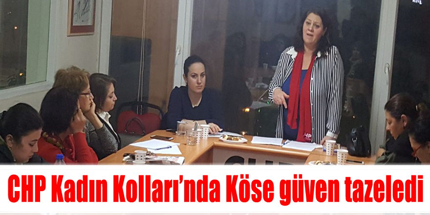 CHP Kadın Kolları’nda Köse güven tazeledi