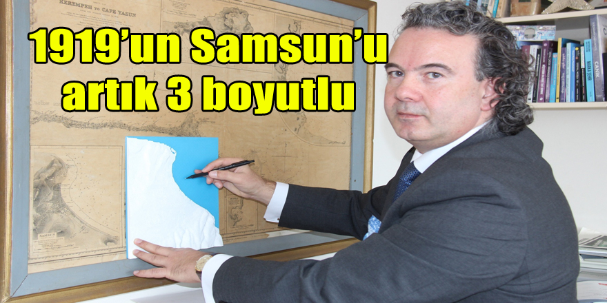 1919’un Samsun’u artık 3 boyutlu