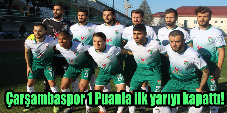 Çarşambaspor 1 Puanla ilk yarıyı kapattı!