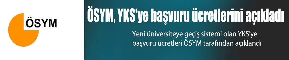 ÖSYM, YKS'ye başvuru ücretlerini açıkladı