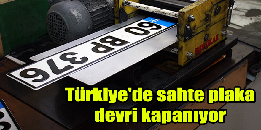 Türkiye'de sahte plaka devri kapanıyor