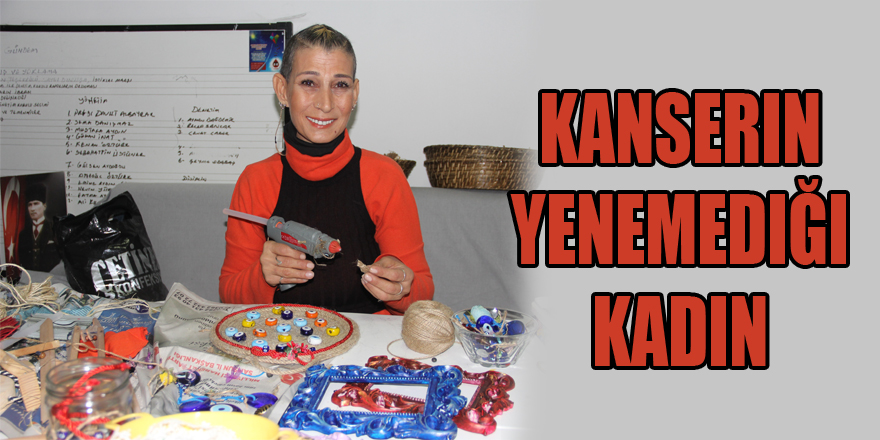 Kanserin yenemediği kadın 