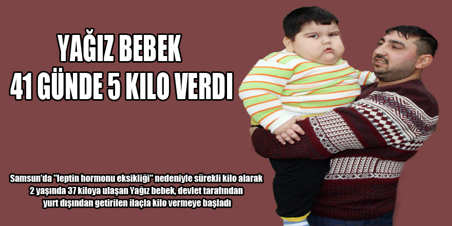 Yağız bebek 41 günde 5 kilo verdi