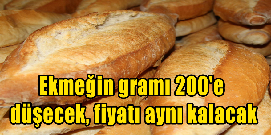 Ekmeğin gramı 200'e düşecek, fiyatı aynı kalacak