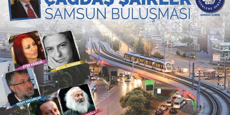 Çağdaş şairler Samsun'da buluşuyor