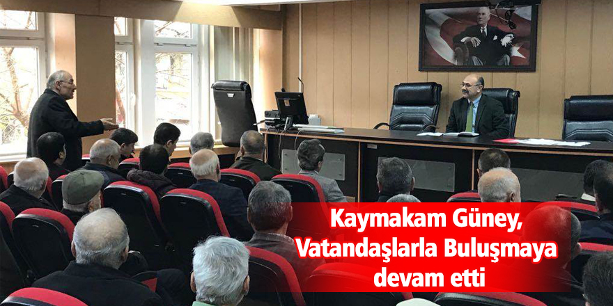 Kaymakam Güney, Vatandaşlarla Buluşmaya devam etti