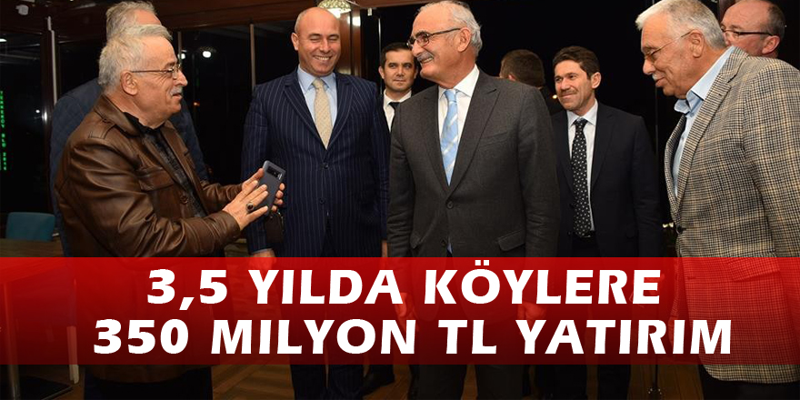 3,5 yılda köylere 350 milyon TL yatırım