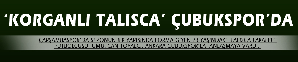 ‘Korganlı Talisca’ Çubukspor’da