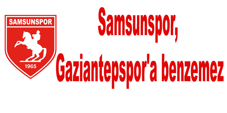 Samsunspor, Gaziantepspor'a benzemez