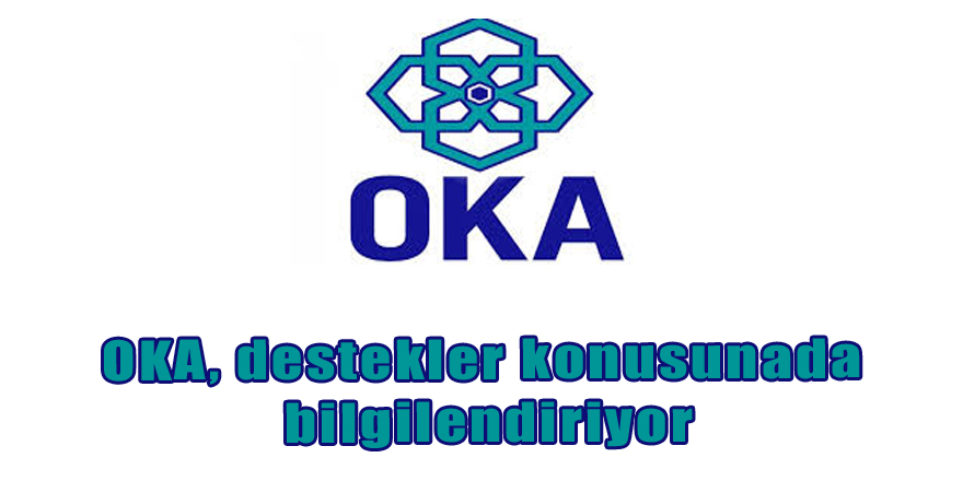 OKA, destekler konusunda bilgilendiriyor