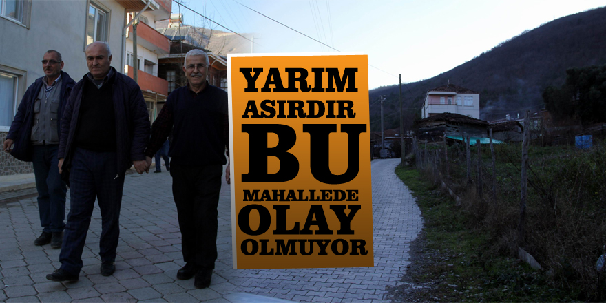 Yarım asırdır bu mahallede olay olmuyor