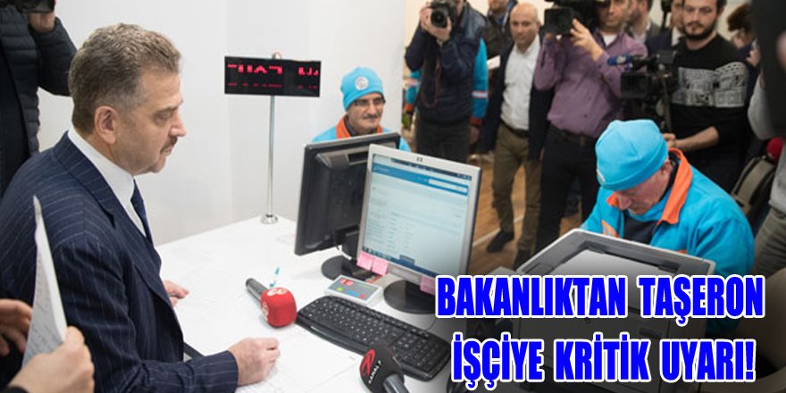 Bakanlıktan taşeron işçiye kritik uyarı!