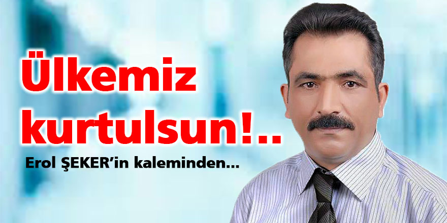 Ülkemiz kurtulsun!..