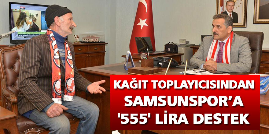 Kağıt toplayıcısından Samsunspor’a '555' lira destek 