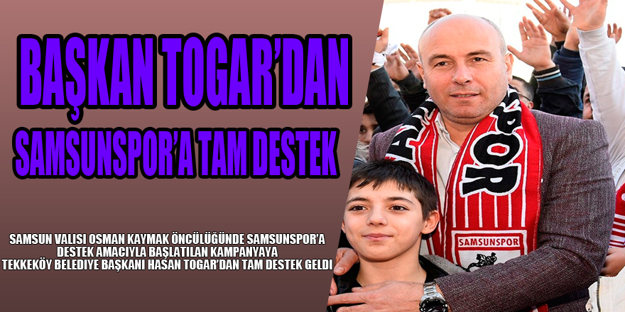 Başkan Togar’dan Samsunspor’a tam destek