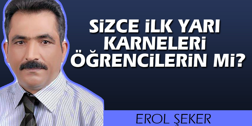 Sizce ilk yarı karneleri Öğrencilerin mi?