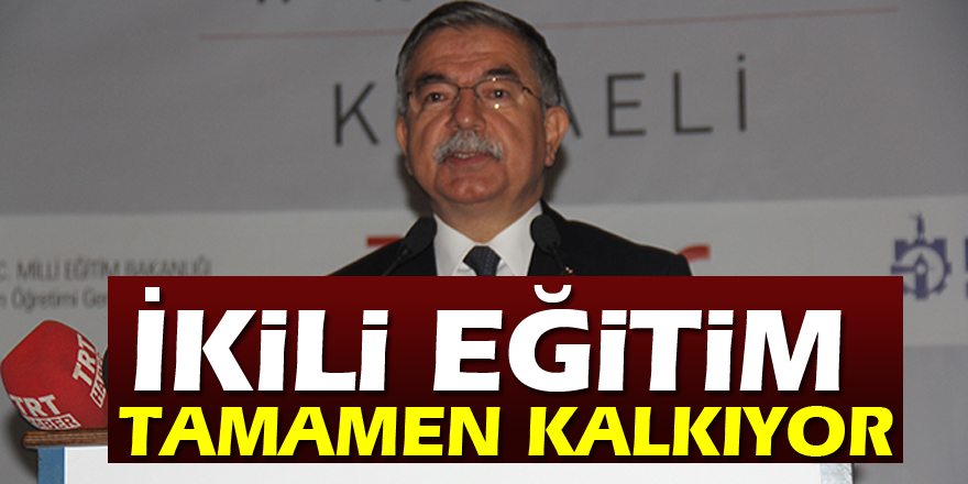 İkili eğitim tamamen kalkıyor