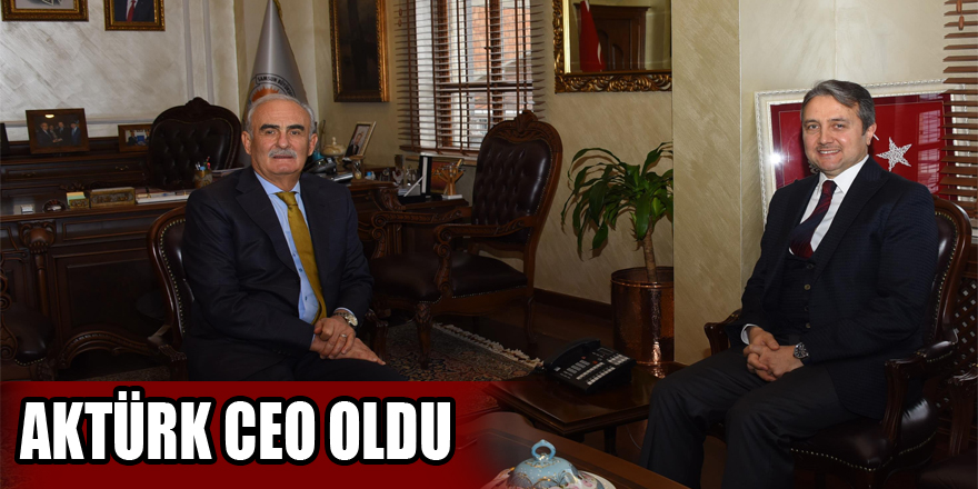 Aktürk CEO oldu