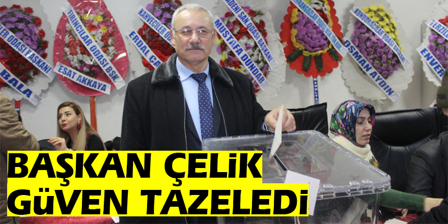 Başkan Çelik güven tazeledi