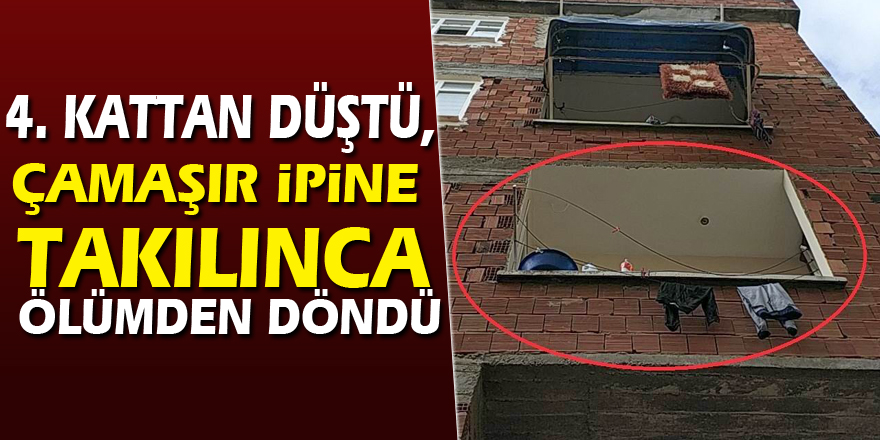 4. kattan düştü, çamaşır ipine takılınca ölümden döndü