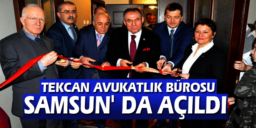 TEKCAN AVUKATLIK BÜROSU SAMSUN' DA AÇILDI