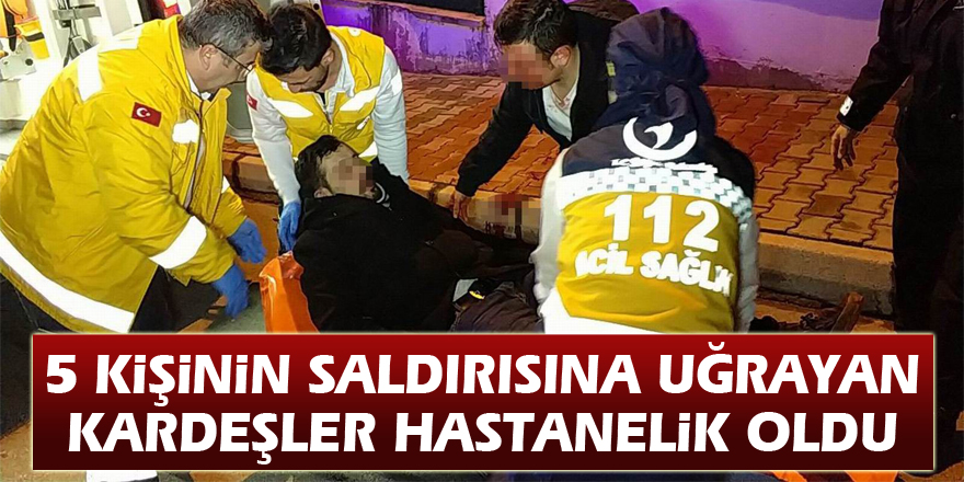 Samsun'da 5 kişinin saldırısına uğrayan kardeşler hastanelik oldu