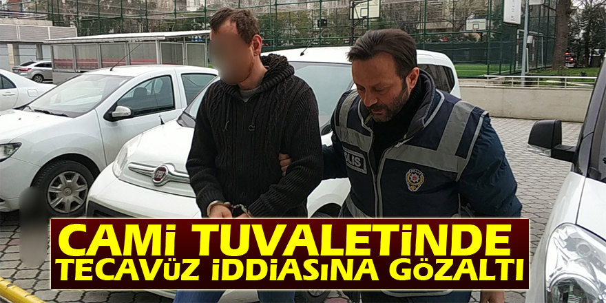 Cami tuvaletinde tecavüz iddiasına gözaltı