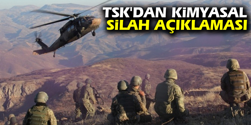 TSK'dan kimyasal silah açıklaması